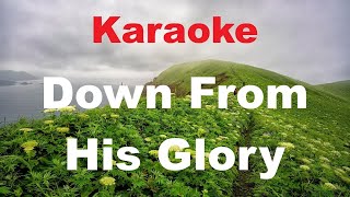 Down From His Glory - Karaoke (Key of C)