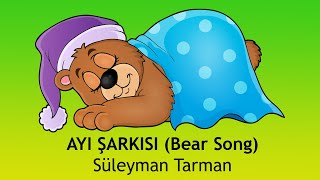 Ayı Şarkısı 🐻 (Bear Song) 🐻 Süleyman Tarman