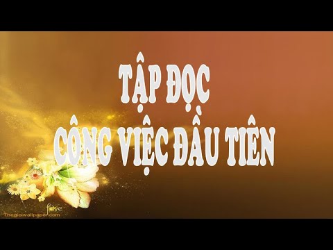Video CÔNG VIỆC ĐẦU TIÊN TẬP ĐỌC 5 TUẦN 31 GVST LÂM THANH... - YouTube
