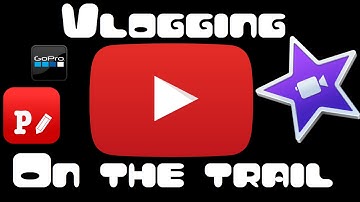 Tips on Editing & Uploading Videos on the Trail