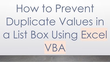 How to Prevent Duplicate Values in a List Box Using Excel VBA