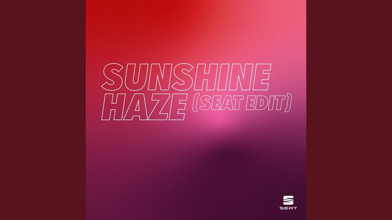 Sunshine Haze (SEAT Edit)