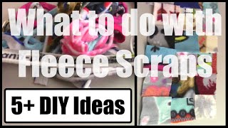 What to do with Fleece Scraps  Several DIY Projects!