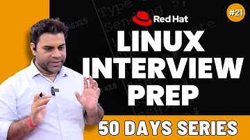 Day - 21 | Linux Interview Preparation with Practical Sessions | Live Discussion with Students