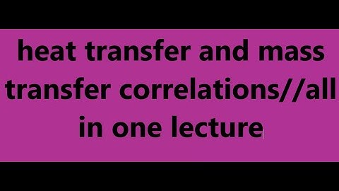Heat transfer and mass transfer correlations
