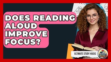 Does Reading Aloud Improve Focus? - Ultimate Study Hacks