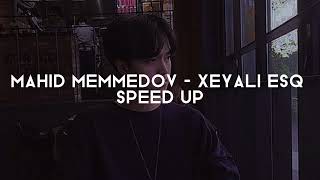 Mahid Memmedov - xeyali eşq (Speed up) Resimi