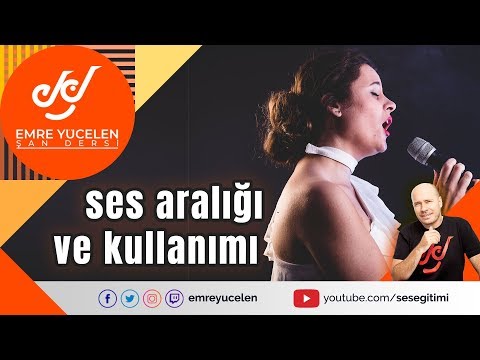 Ses Aralığı Ve Kullanımı (Emre Yücelen Şan Dersi)