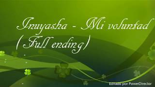 Video thumbnail of "Inuyasha - Mi Voluntad - Full Ending 1"