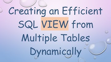 Creating an Efficient SQL VIEW from Multiple Tables Dynamically