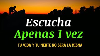 ESCÚCHALO APENAS 1 VEZ  TU VIDA Y TU MENTE NO SERÁ LA MISMA  FRASES, CITAS, REFLEXIONES