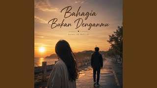 Download Lagu Bahagia Bukan Denganmu Download Lagu Bahagia Bukan Denganmu