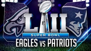 Super Bowl LII (52) LIVE: Patriots vs Eagles