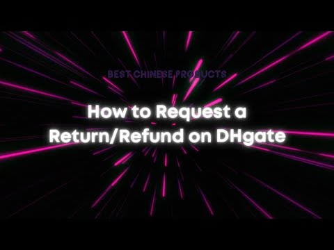 Jak poprosić o zwrot lub refundację w DHgate?