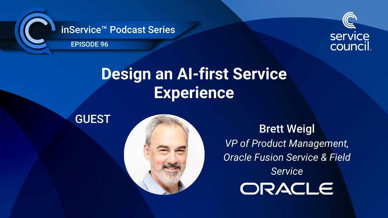 Design an AI-first Service Experience w/ Brett Weigl, Oracle