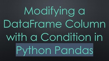 Modifying a DataFrame Column with a Condition in Python Pandas