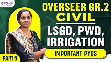 Overseer/ Draftsman Grade 2 | PWD, Irrigation, LSGD | Important PYQs - Part 6