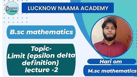 Epsilon delta definition of limit | bsc maths 1st year #lucknowuniversity