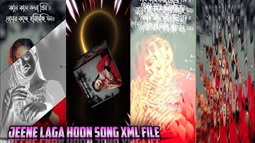 JEENE LAGA HOON || NEW TRENDING LOVE STORY SONG XML FILE VIDEO BY SB EDITOR 🔖