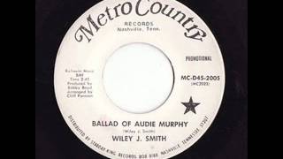 Wiley J. Smith - Ballad Of Audie Murphy