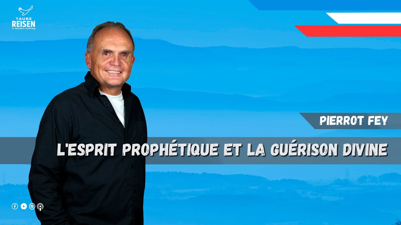 Pierrot Fey ( 1999 ):  L'esprit prophétique et la guérison divine.