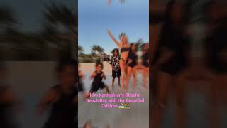 Kim Kardashians Blissful Beach Day With Her Beautiful Children