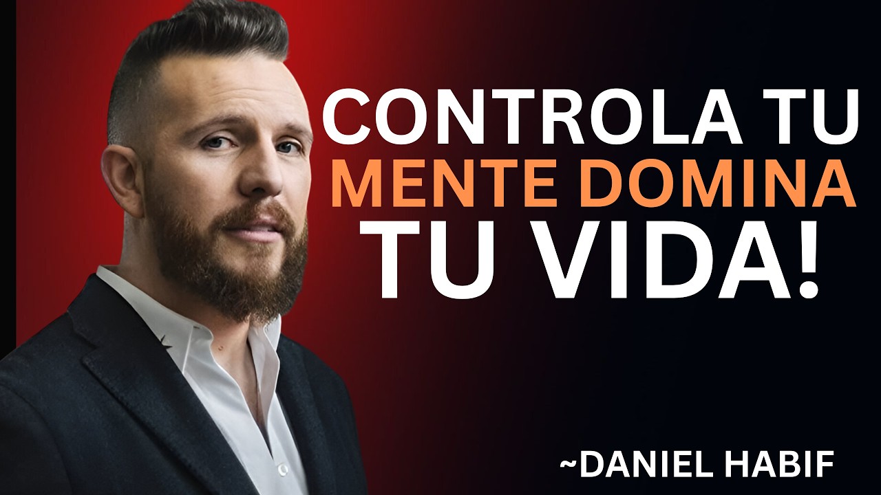 Oblígate a CONTROLAR tu MENTE y tus RESULTADOS || Daniel Habif - YouTube