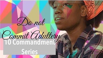 The 7th Commandments: Do Not Commit Adultery | Ten Commandment Series
