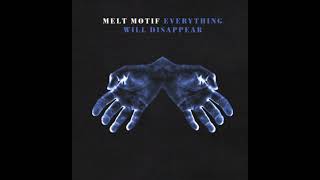 Melt Motif * Everything Will Disappear Resimi