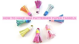 How To Make Mini Patterned Paper Tassels