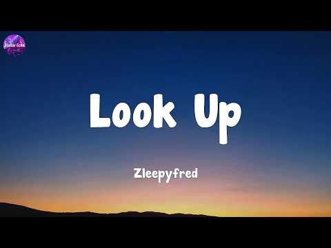 Zleepyfred - Look Up (Lyrics)