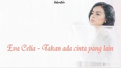 Eva Celia - Takkan Ada Cinta yang Lain Lirik  - Durasi: 5:09. 