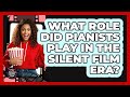 What Role Did Pianists Play In The Silent Film Era? - Famous Movies Club