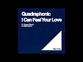 Quadraphonic - l Can Feel Your Love (U&amp;K Remix) [2003]