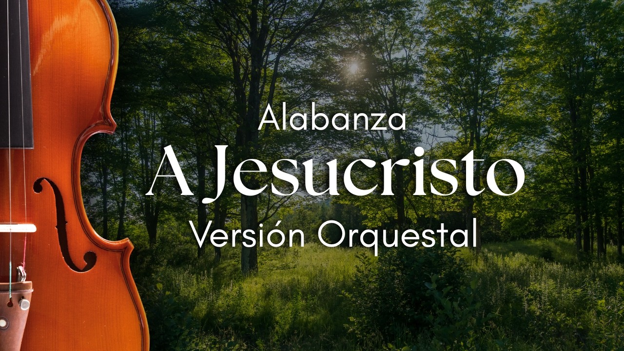 A Jesucristo - Versión Orquestal | Vol. 02