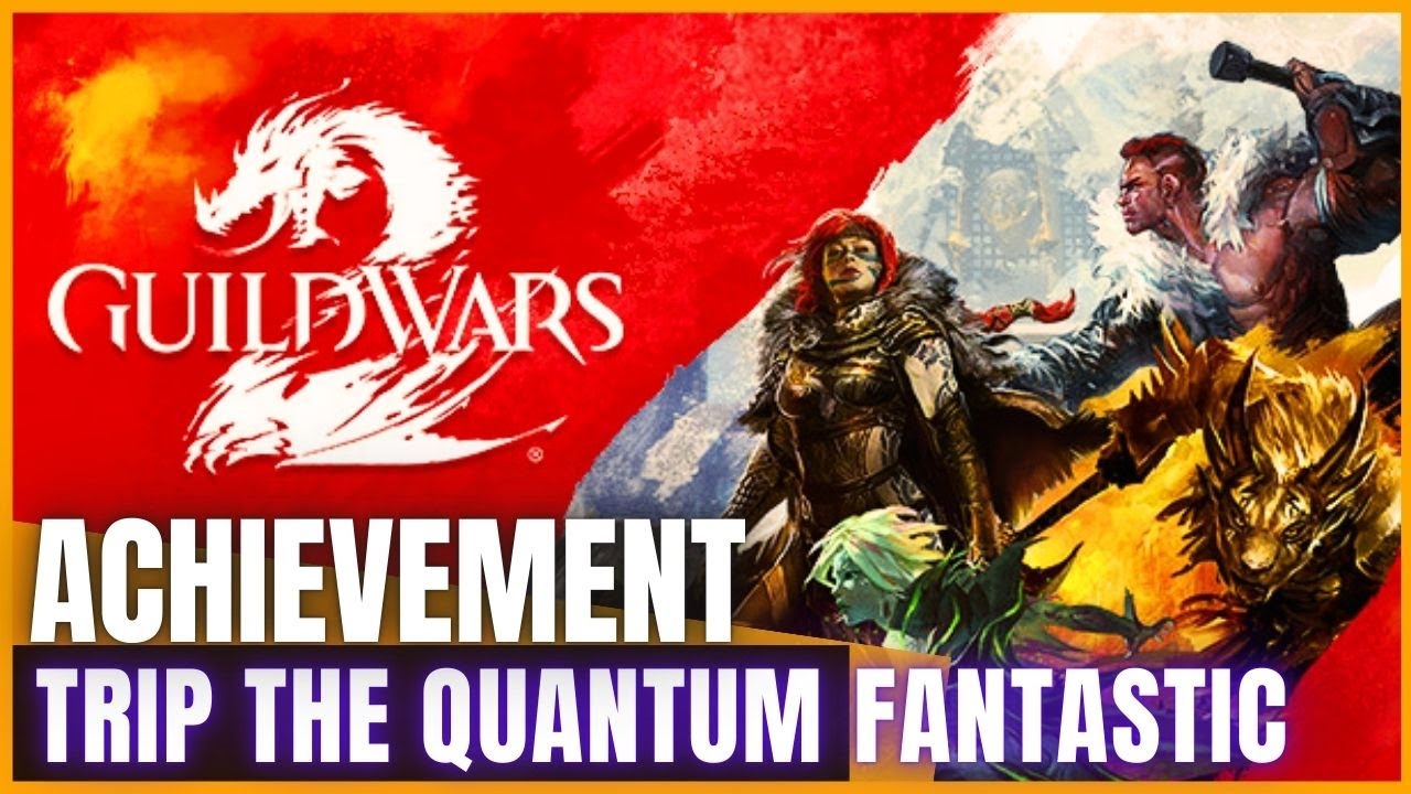 Trip the Quantum Fantastic - Guild Wars 2 [ Achievement ]