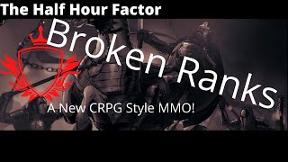 The Half Hour Factor - Broken Ranks a New Free To Play MMO
