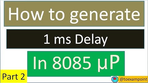 How to generate 1 ms Delay | 8 bit counter Delay | 8085 Delay Program | 8085 Microprocessor