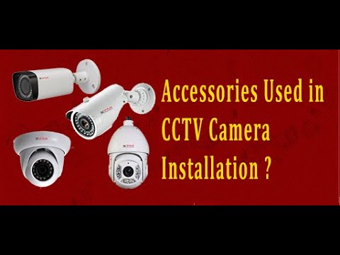 CCTV Camera Accessories and Parts | CCTV Camera Tools and Equipment | CCTV Camera Details | in