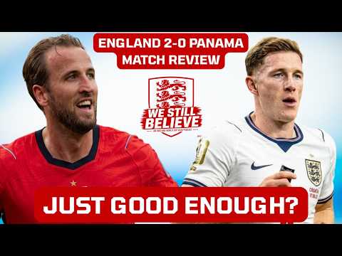 Just Good Enough? (England 2-0 Panama - Match Review)