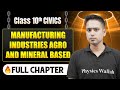 Manufacturing Industries Agro and Mineral Based Complete Chapter in One Shot | Class 10 Geography
