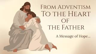Information #616 - From Adventism to the Heart of the Father - Laura Lee's story out of the 'crisis' loop Guide