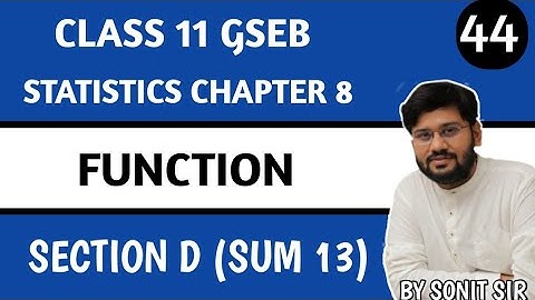 44 | section d sum 13 | chapter 8 function | gseb stat | function stat gseb | class 11 stat gseb |