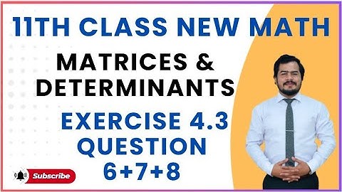 11th class math new book 2025||chapter 4|| exercise 4.3|| question 6+7+8|| Matrices and Determinants