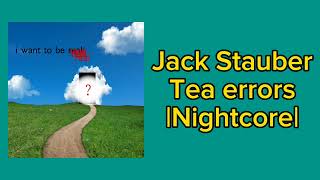 Jack Stauber- Tea errors |Nightcore|