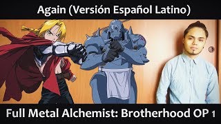 Video thumbnail of "Again (Versión Español Latino) Full Metal Alchemist Brotherhood OP1"