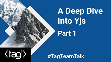 A Deep Dive Into Yjs part 1 - Tag1 TeamTalk #004