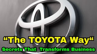The Toyota Way: The Secret Behind the World’s Most Efficient Company