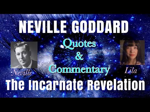 Neville Goddard “the Incarnate Revelation” Lecture Quotes & Commentary By Lila (human Voice)