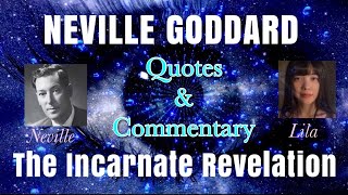 Neville Goddard “The Incarnate Revelation” Lecture Quotes & Commentary by Lila (Human Voice)